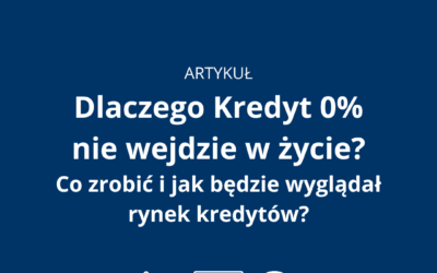 3 Dlaczego Kredyt 0% nie wejdzie w życie?